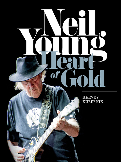 Title details for Neil Young: Heart of Gold by Harvey Kubernik - Available